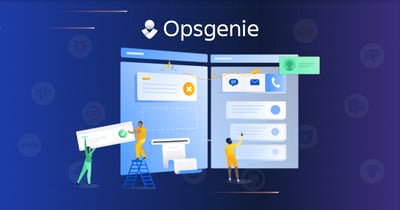 Opsgenie - Công cụ quản lý sự cố hoàn hảo