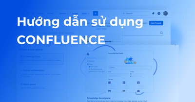 Hướng dẫn sử dụng Confluence - Bí quyết chinh phục từ Atlassian